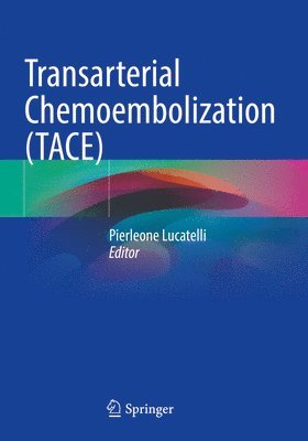 Pierleone Lucatelli - Transarterial Chemoembolization (TACE), Häftad