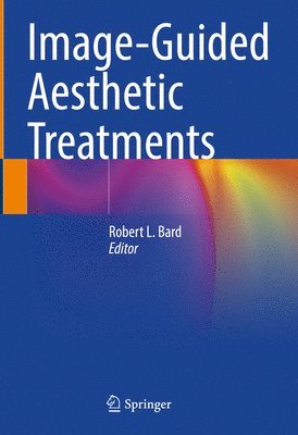 Robert L. Bard - Image-Guided Aesthetic Treatments, Inbunden