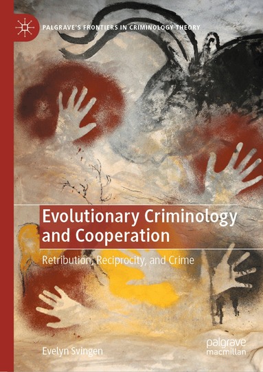 Evelyn Svingen - Evolutionary Criminology and Cooperation, Inbunden