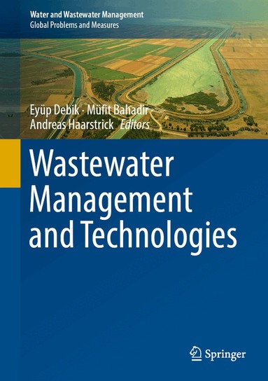 Eyüp Debik, Müfit Bahadir, Andreas Haarstrick - Wastewater Management and Technologies, Inbunden