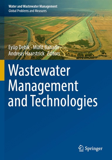 Eyüp Debik, Müfit Bahadir, Andreas Haarstrick - Wastewater Management and Technologies, Häftad