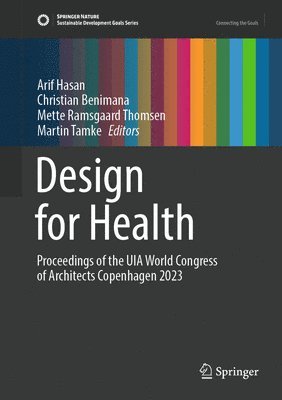 Arif Hasan, Christian Benimana, Mette Ramsgaard Thomsen, Martin Tamke - Design for Health, Inbunden