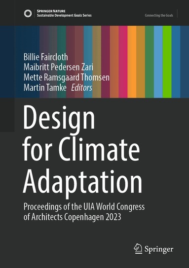 Billie Faircloth, Maibritt Pedersen Zari, Mette Ramsgaard Thomsen, Martin Tamke - Design for Climate Adaptation, Inbunden