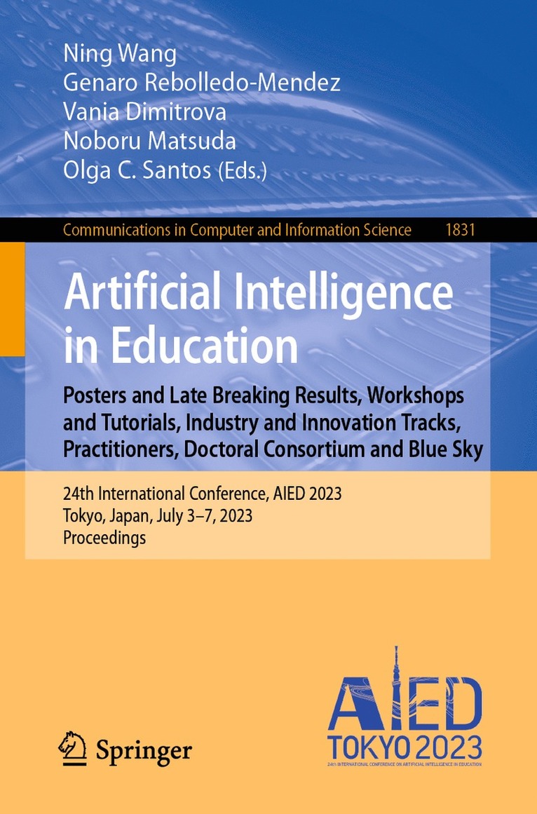 Ning Wang, Genaro Rebolledo-Mendez, Vania Dimitrova, Noboru Matsuda, Olga C. Santos - Artificial Intelligence in Education. Posters and Late Breaking Results, Workshops and Tutorials, Industry and Innovation Tracks, Practitioners, Doctoral Consortium and Blue Sky, Häftad