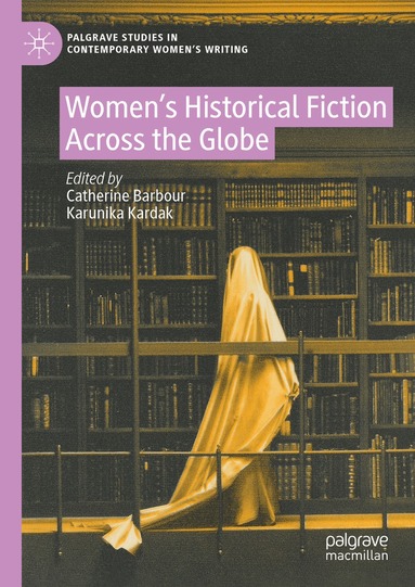 Catherine Barbour, Karunika Kardak - Women’s Historical Fiction Across the Globe, Inbunden