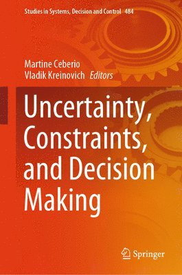 Uncertainty, Constraints, and Decision Making 1