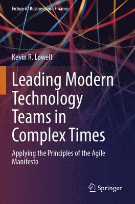Kevin R. Lowell - Leading Modern Technology Teams in Complex Times, Häftad
