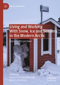 bokomslag Living and Working With Snow, Ice and Seasons in the Modern Arctic