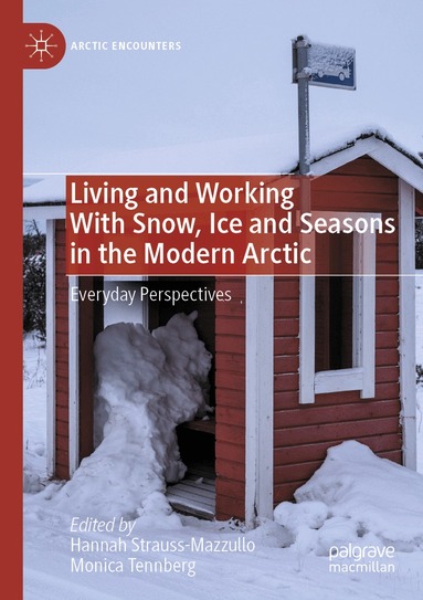 Hannah Strauss-Mazzullo, Monica Tennberg - Living and Working With Snow, Ice and Seasons in the Modern Arctic, Häftad