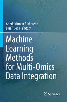 Abedalrhman Alkhateeb, Luis Rueda - Machine Learning Methods for Multi-Omics Data Integration, Häftad