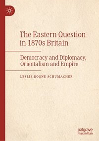 bokomslag The Eastern Question in 1870s Britain