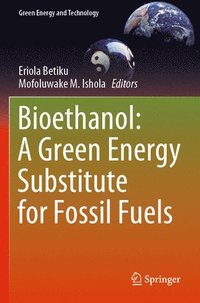 bokomslag Bioethanol: A Green Energy Substitute for Fossil Fuels