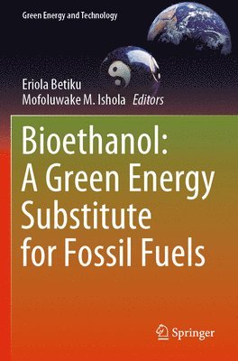 bokomslag Bioethanol: A Green Energy Substitute for Fossil Fuels