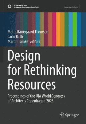 Mette Ramsgaard Thomsen, Carlo Ratti, Martin Tamke - Design for Rethinking Resources, Häftad