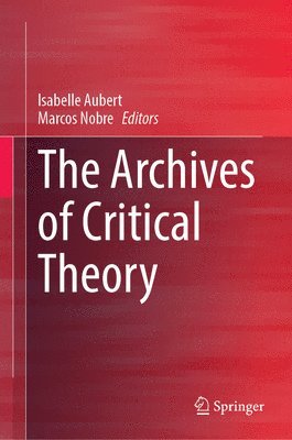 Isabelle Aubert, Marcos Nobre - Archives of Critical Theory, Inbunden