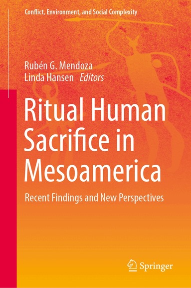 Rubén G. Mendoza, Linda Hansen - Ritual Human Sacrifice in Mesoamerica, Inbunden
