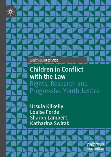 Ursula Kilkelly, Louise Forde, Sharon Lambert, Katharina Swirak - Children in Conflict with the Law, Inbunden