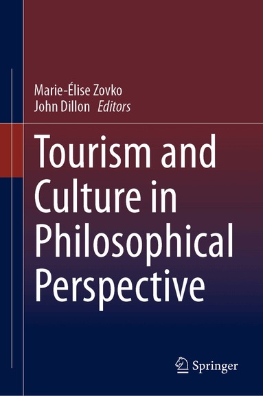 Marie-Élise Zovko, John Dillon - Tourism and Culture in Philosophical Perspective, Inbunden