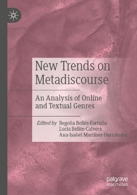 Begoña Bellés-Fortuño, Lucía Bellés-Calvera, Ana-Isabel Martínez-Hernández, Begona Belles-Fortuno, Lucia Belles-Calvera, Ana-Isabel Martinez-Hernandez - New Trends on Metadiscourse, Häftad