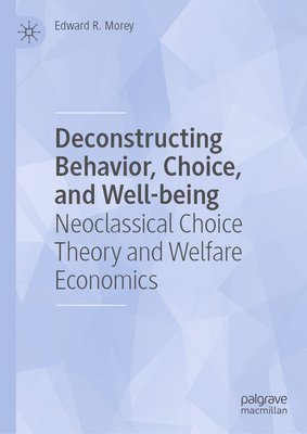 Deconstructing Behavior, Choice, and Well-being 1