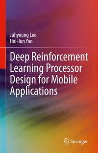 bokomslag Deep Reinforcement Learning Processor Design for Mobile Applications