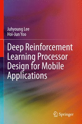 bokomslag Deep Reinforcement Learning Processor Design for Mobile Applications