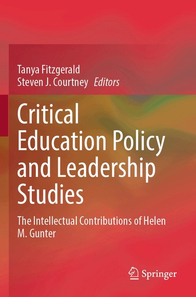 Tanya Fitzgerald, Steven J. Courtney - Critical Education Policy and Leadership Studies, Häftad
