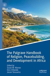 bokomslag The Palgrave Handbook of Religion, Peacebuilding, and Development in Africa