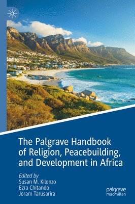 The Palgrave Handbook of Religion, Peacebuilding, and Development in Africa 1