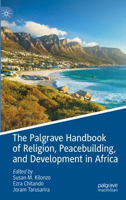 bokomslag The Palgrave Handbook of Religion, Peacebuilding, and Development in Africa