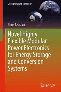 bokomslag Novel Highly Flexible Modular Power Electronics for Energy Storage and Conversion Systems