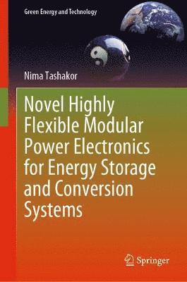 bokomslag Novel Highly Flexible Modular Power Electronics for Energy Storage and Conversion Systems