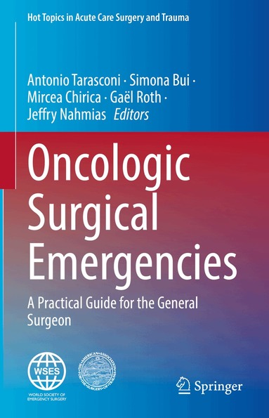 Antonio Tarasconi, Simona Bui, Mircea Chirica, Gaël Roth, Jeffry Nahmias - Oncologic Surgical Emergencies, Inbunden