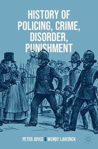 bokomslag History of Policing, Crime, Disorder, Punishment