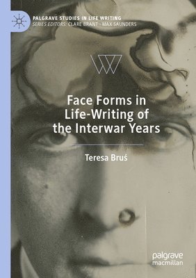 bokomslag Face Forms in Life-Writing of the Interwar Years