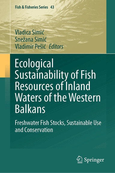 Vladica Simić, Snežana Simić, Vladimir Pešić - Ecological Sustainability of Fish Resources of Inland Waters of the Western Balkans, Inbunden