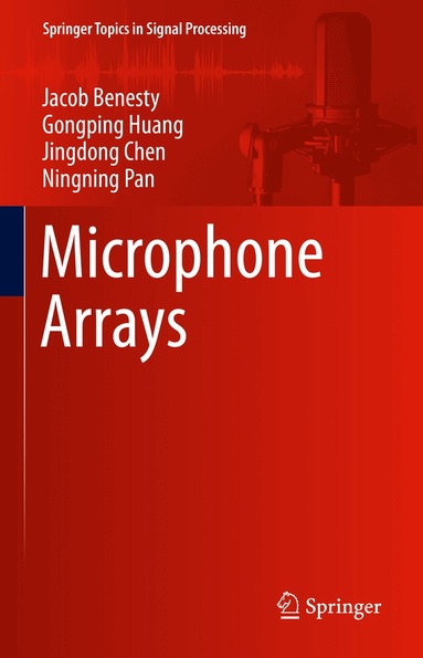 Jacob Benesty, Gongping Huang, Jingdong Chen, Ningning Pan - Microphone Arrays, Inbunden