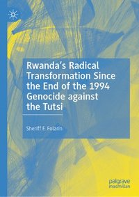 bokomslag Rwandas Radical Transformation Since the End of the 1994 Genocide against the Tutsi