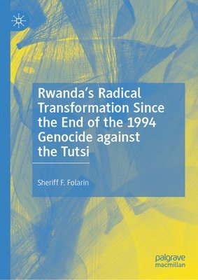 bokomslag Rwandas Radical Transformation Since the End of the 1994 Genocide against the Tutsi