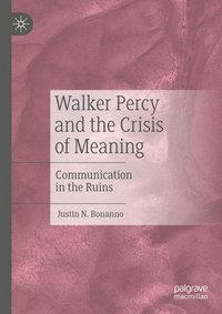 bokomslag Walker Percy and the Crisis of Meaning