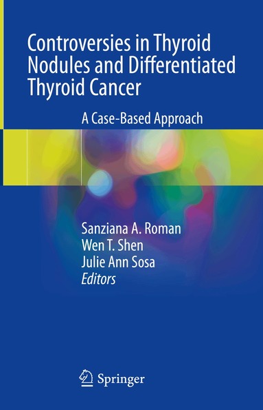 Sanziana A. Roman, Wen T. Shen, Julie Ann Sosa - Controversies in Thyroid Nodules and Differentiated Thyroid Cancer, Inbunden