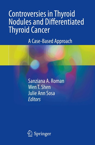 Sanziana A. Roman, Wen T. Shen, Julie Ann Sosa - Controversies in Thyroid Nodules and Differentiated Thyroid Cancer, Häftad