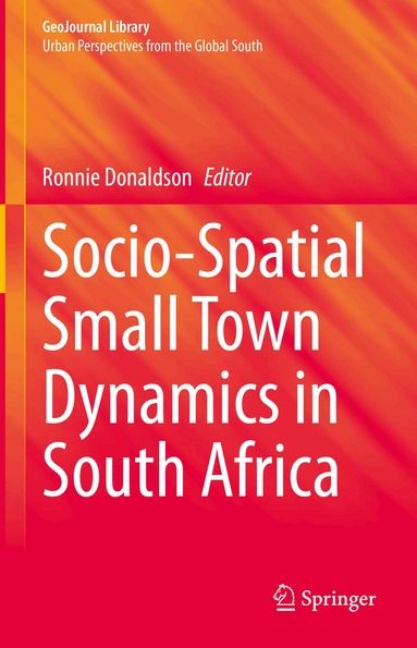 Ronnie Donaldson - Socio-Spatial Small Town Dynamics in South Africa, Inbunden