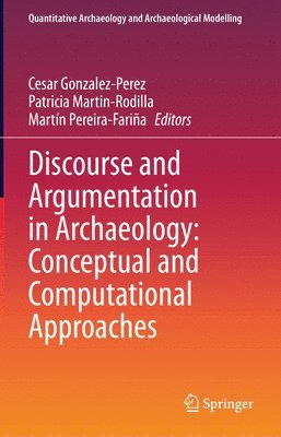 bokomslag Discourse and Argumentation in Archaeology: Conceptual and Computational Approaches