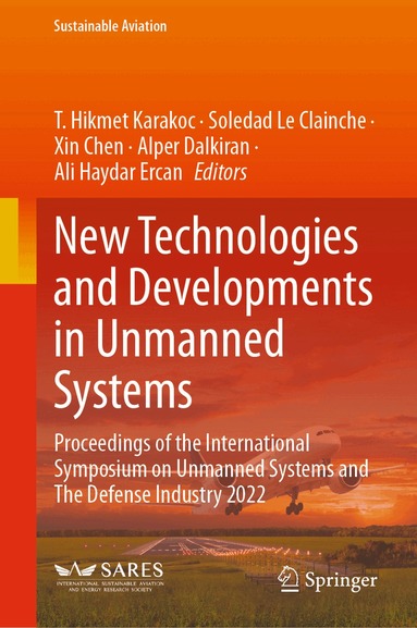 T. Hikmet Karakoc, Soledad Le Clainche, Xin Chen, Alper Dalkiran, Ali Haydar Ercan - New Technologies and Developments in Unmanned Systems, Inbunden