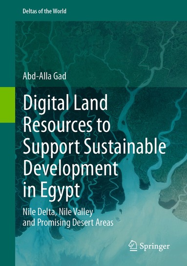 Abd-Alla Gad - Digital Land Resources to Support Sustainable Development in Egypt, Inbunden