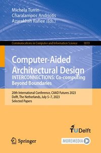 bokomslag Computer-Aided Architectural Design. INTERCONNECTIONS: Co-computing Beyond Boundaries