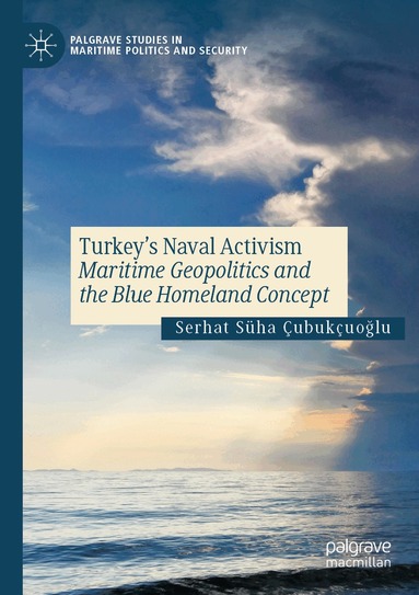 Serhat Süha Çubukçuoğlu - Turkey’s Naval Activism, Häftad