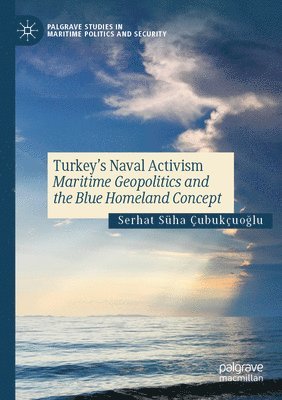 Serhat Süha Çubukçuoğlu, Serhat Suha Cubukcuoglu, Serhat Süha Çubukçuo&#287;lu, Serhat Süha Çubukçuo¿lu - Turkey’s Naval Activism, Häftad