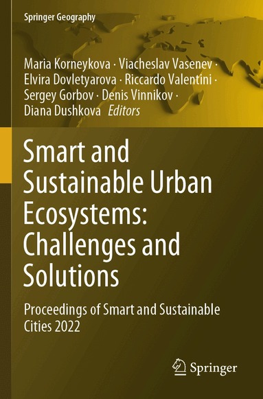 Maria Korneykova, Viacheslav Vasenev, Elvira Dovletyarova, Riccardo Valentini, Sergey Gorbov, Denis Vinnikov, Diana Dushkova - Smart and Sustainable Urban Ecosystems: Challenges and Solutions, Häftad